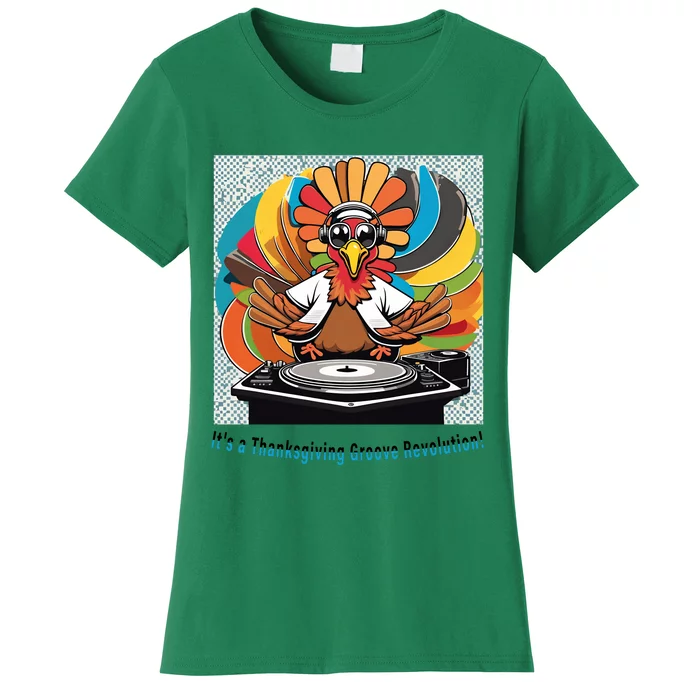 Its A Thanksgiving Groove Revolution Funny Thanksgiving Dj Turkey Funny Turkey Women's T-Shirt