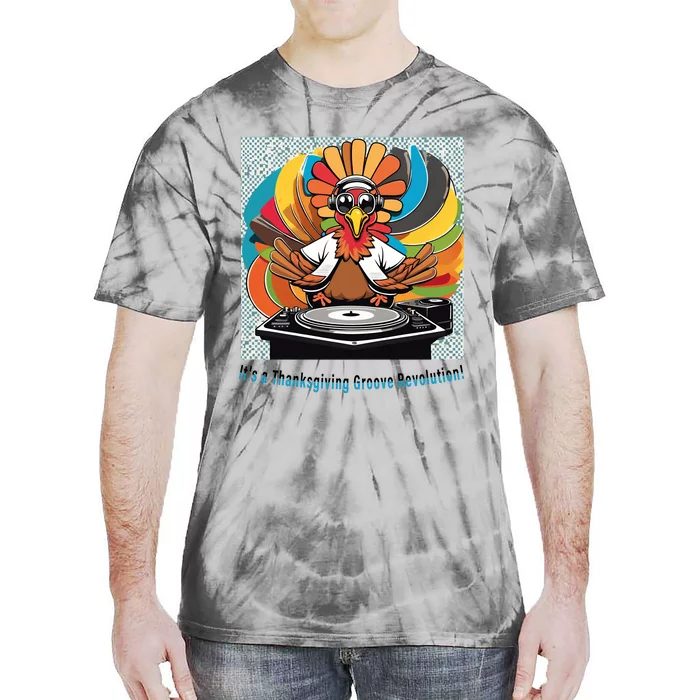 Its A Thanksgiving Groove Revolution Funny Thanksgiving Dj Turkey Funny Turkey Tie-Dye T-Shirt