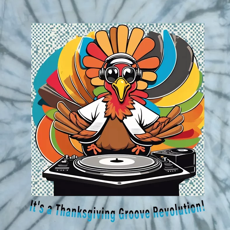 Its A Thanksgiving Groove Revolution Funny Thanksgiving Dj Turkey Funny Turkey Tie-Dye T-Shirt