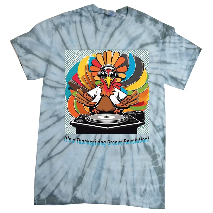 Its A Thanksgiving Groove Revolution Funny Thanksgiving Dj Turkey Funny Turkey Tie-Dye T-Shirt