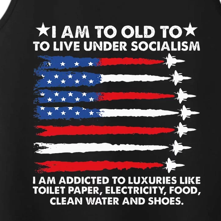 I Am Too Old To Live Under Socialism I Am Addicted Performance Tank