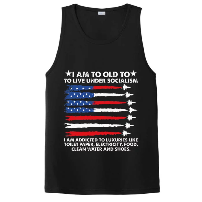 I Am Too Old To Live Under Socialism I Am Addicted Performance Tank