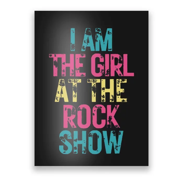 I Am The Girl At The R.Ock Show Rock Poster