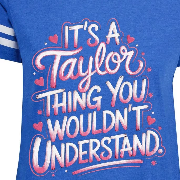 ItS A Taylor Thing You WouldnT Understand Gift Enza Ladies Jersey Football T-Shirt