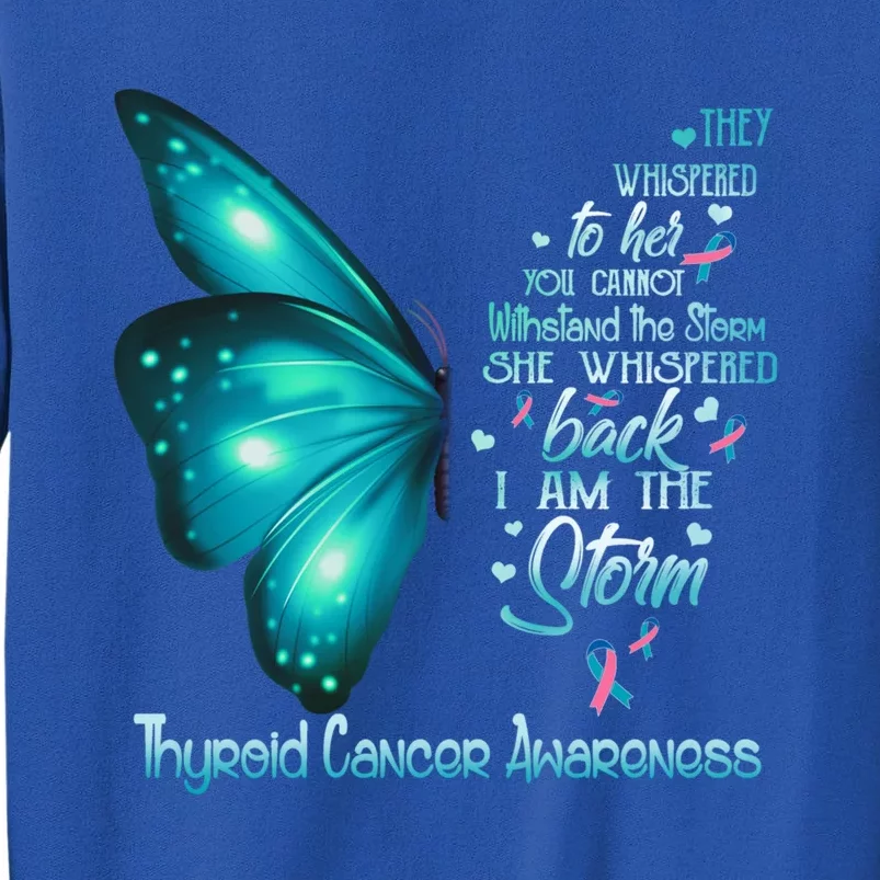 I Am The Storm Thyroid Cancer Awareness Butterfly Gift Tall Sweatshirt