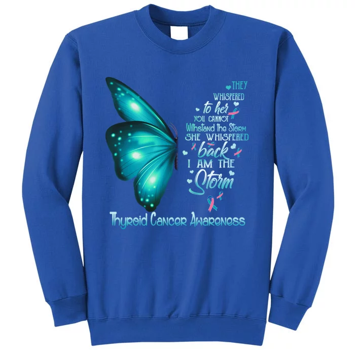 I Am The Storm Thyroid Cancer Awareness Butterfly Gift Tall Sweatshirt