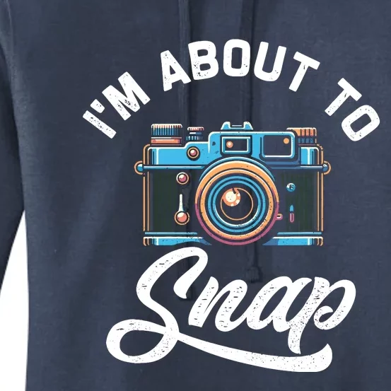 IM About To Snap Photography Photographer Camera Women's Pullover Hoodie