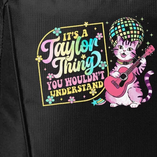 ItS A Taylor Thing You WouldnT Understand Taylor Funny City Backpack