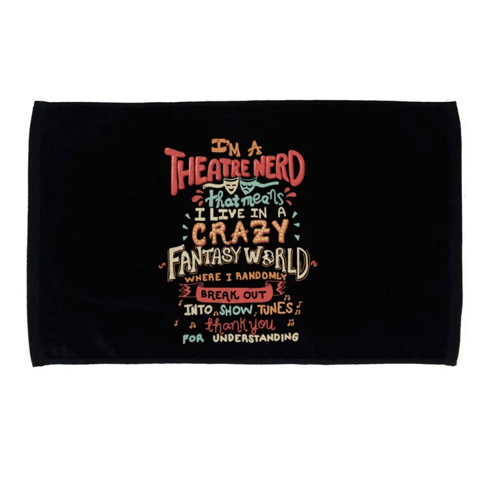 Im A Theatre Nerd Funny Drama Rehearsal Cool Gift Microfiber Hand Towel