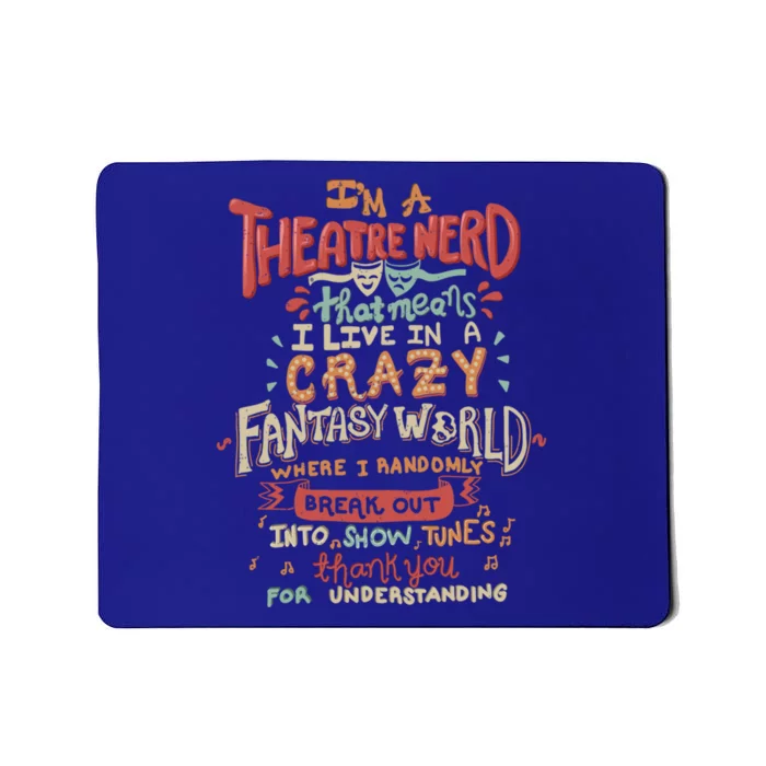 Im A Theatre Nerd Funny Drama Rehearsal Cool Gift Mousepad