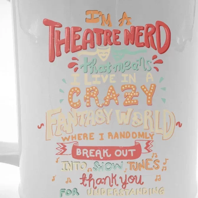 Im A Theatre Nerd Funny Drama Rehearsal Cool Gift Front & Back Beer Stein