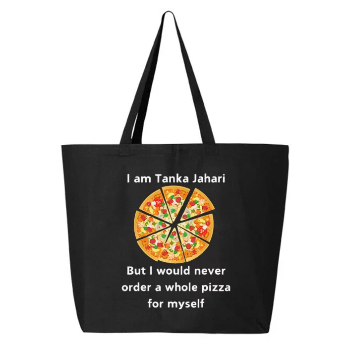 I Am Tanka Jahari Funny Pizza Lover 25L Jumbo Tote