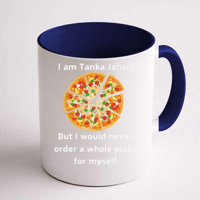 I Am Tanka Jahari Funny Pizza Lover Front & Back Coffee Mug