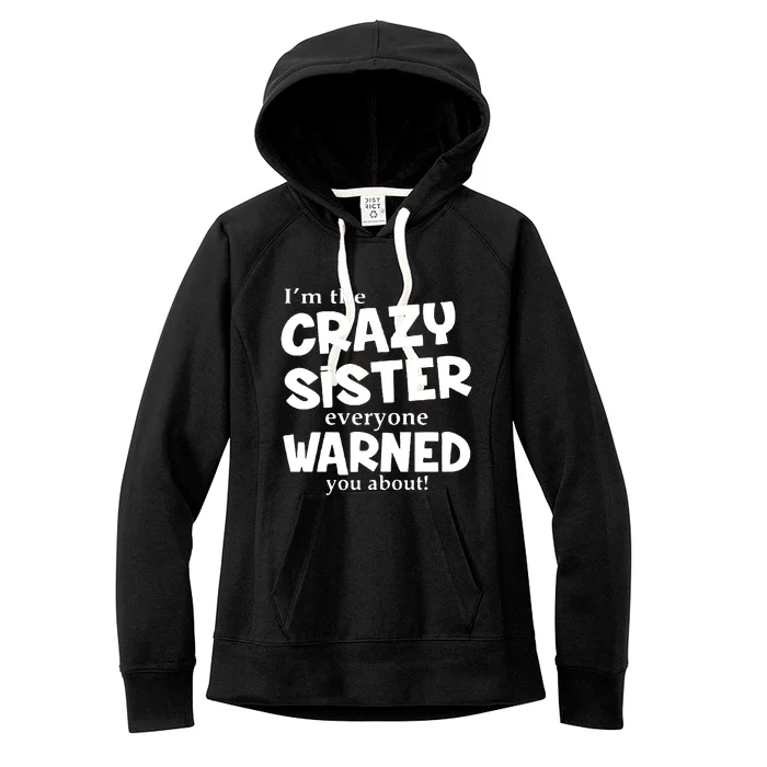 I Am The Crazy Sister Warned About Women's Fleece Hoodie