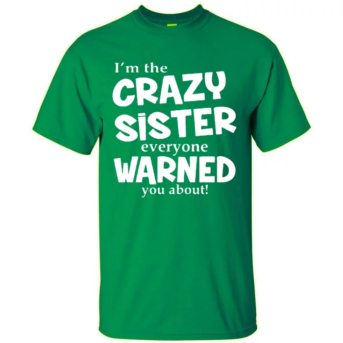 I Am The Crazy Sister Warned About Tall T-Shirt