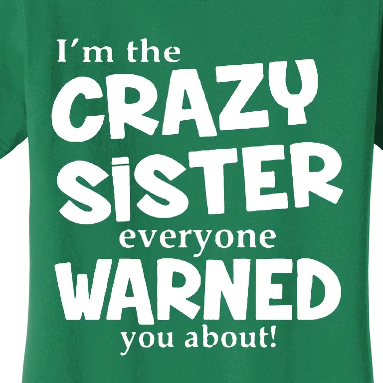 I Am The Crazy Sister Warned About Women's T-Shirt