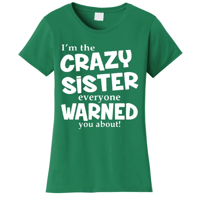 I Am The Crazy Sister Warned About Women's T-Shirt