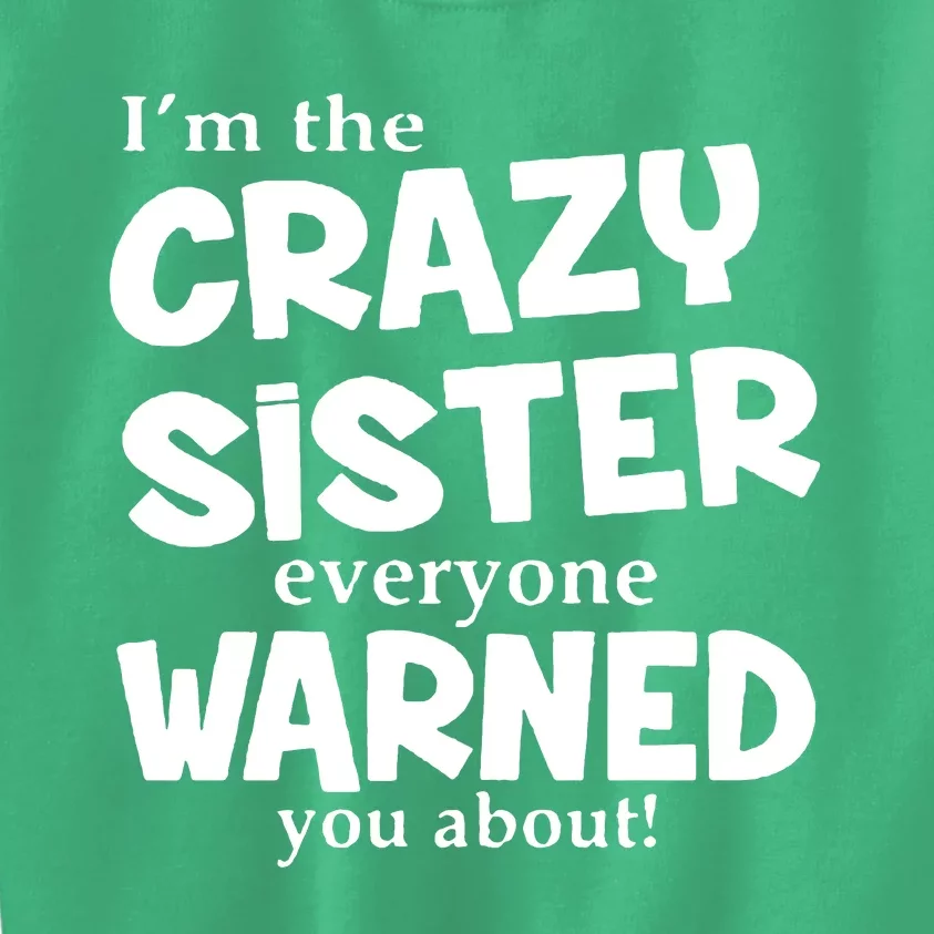 I Am The Crazy Sister Warned About Kids Sweatshirt