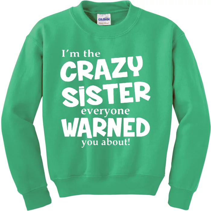 I Am The Crazy Sister Warned About Kids Sweatshirt