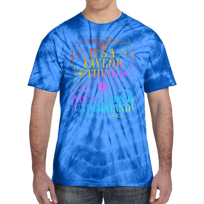 Its A Taylor Thing You Wouldn't Understand Tie-Dye T-Shirt