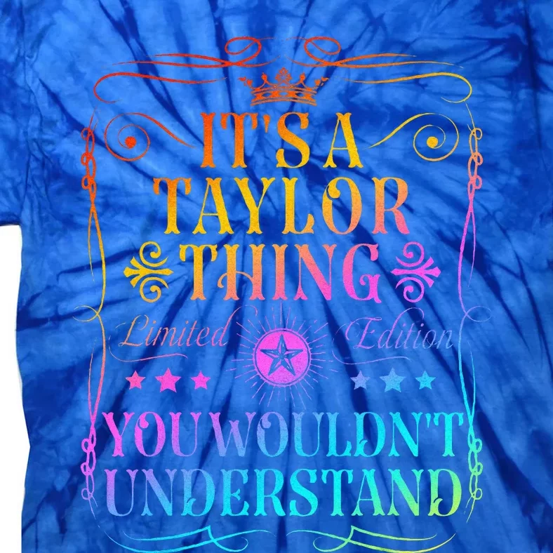 Its A Taylor Thing You Wouldn't Understand Tie-Dye T-Shirt