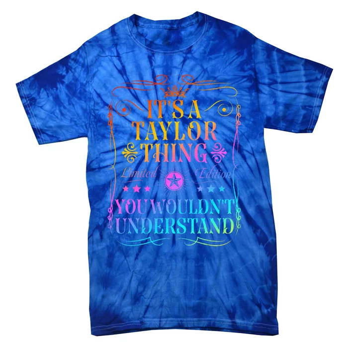 Its A Taylor Thing You Wouldn't Understand Tie-Dye T-Shirt