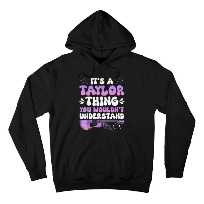 ItS A Taylor Thing You WouldnT Understand Women Girl Gift Tall Hoodie