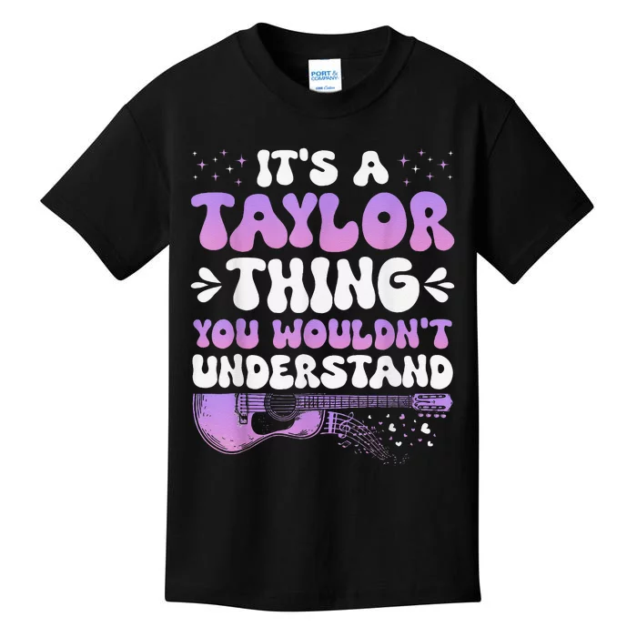 ItS A Taylor Thing You WouldnT Understand Women Girl Gift Kids T-Shirt