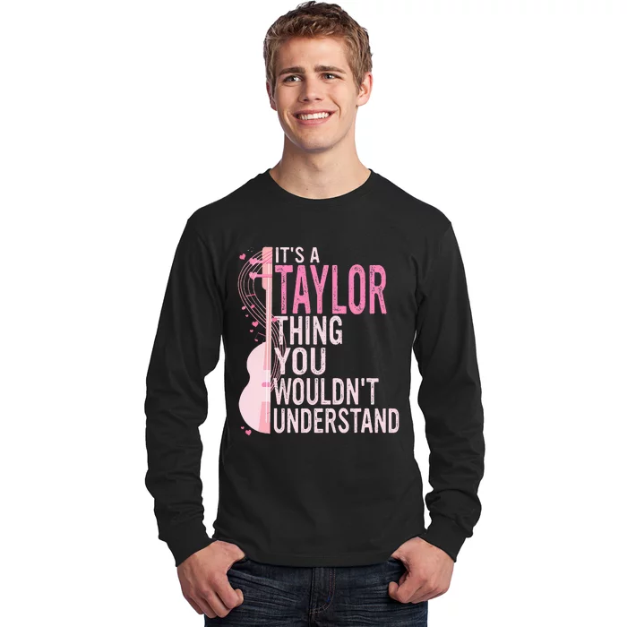 ItS A Taylor Thing You WouldnT Understand Long Sleeve Shirt