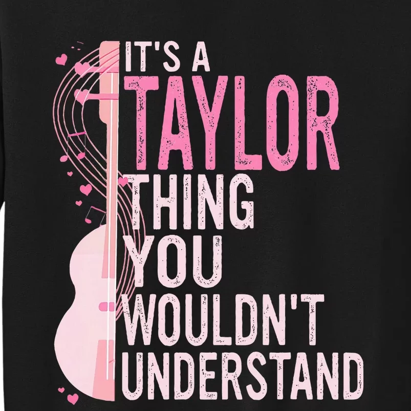 ItS A Taylor Thing You WouldnT Understand Sweatshirt