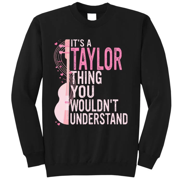 ItS A Taylor Thing You WouldnT Understand Sweatshirt