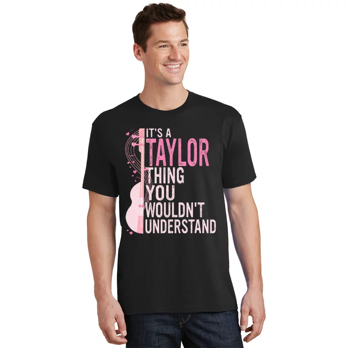 ItS A Taylor Thing You WouldnT Understand T-Shirt