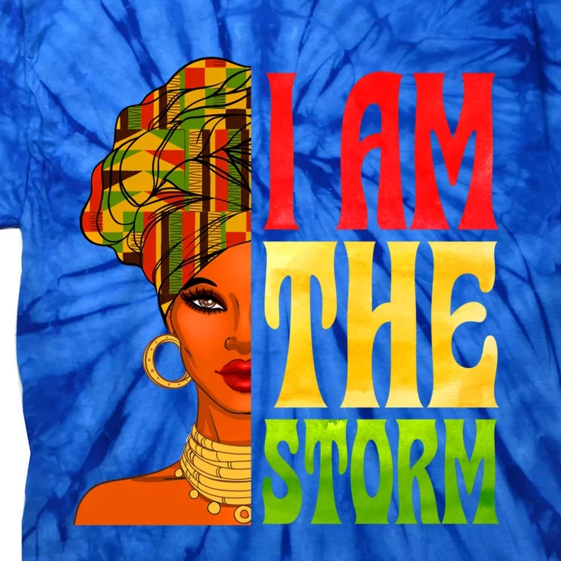 I Am The Storm Juneteenth Black Pride Freedom Black History Great Gift Tie-Dye T-Shirt