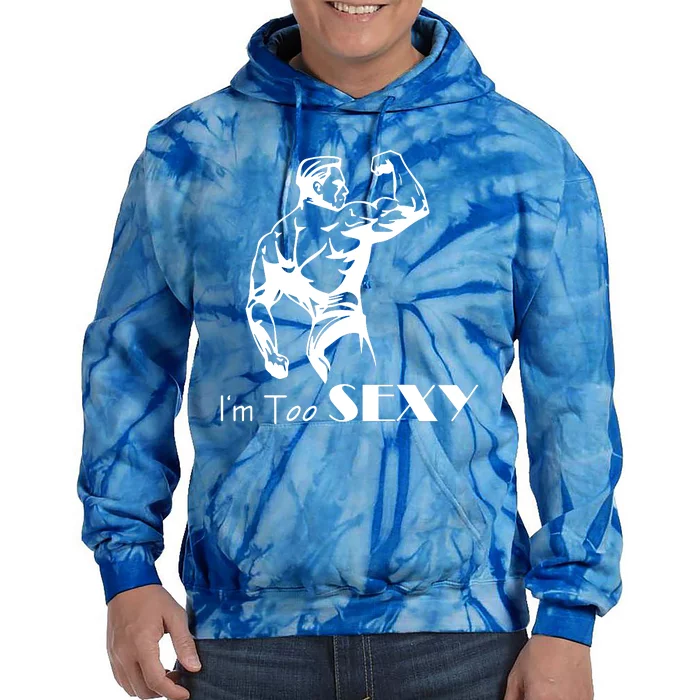 I Am Too Sexy Tie Dye Hoodie