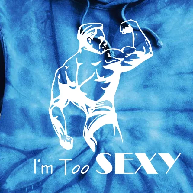 I Am Too Sexy Tie Dye Hoodie