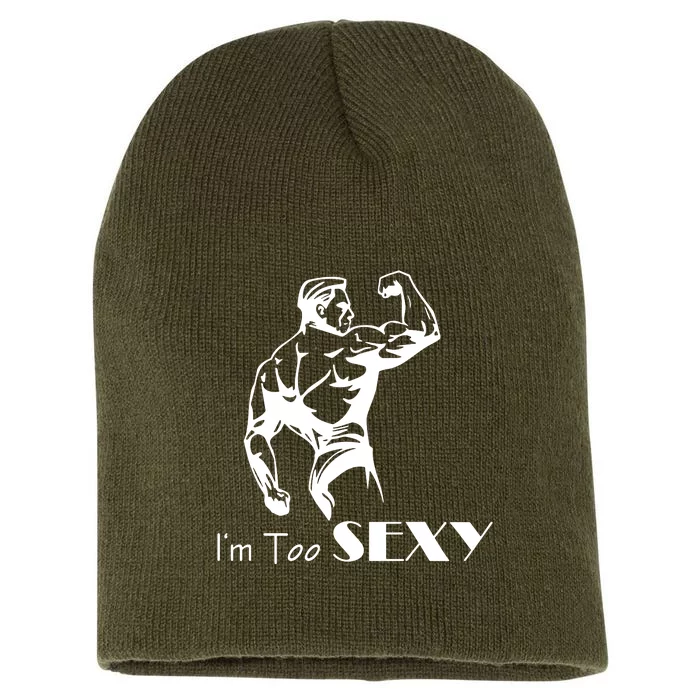 I Am Too Sexy Short Acrylic Beanie