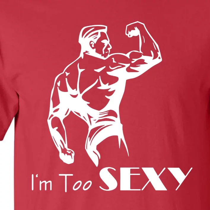 I Am Too Sexy Tall T-Shirt