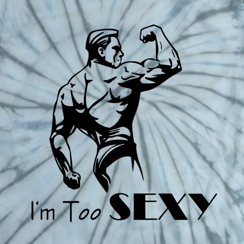 I Am Too Sexy Tie-Dye T-Shirt