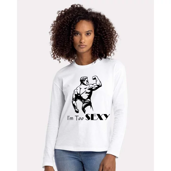 I Am Too Sexy Womens Cotton Relaxed Long Sleeve T-Shirt