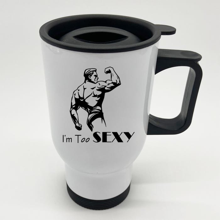 I Am Too Sexy Front & Back Stainless Steel Travel Mug