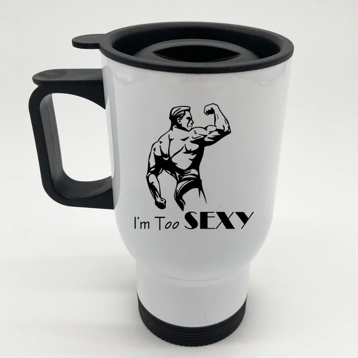 I Am Too Sexy Front & Back Stainless Steel Travel Mug