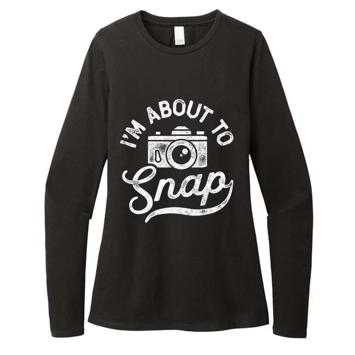 I'm About To Snap Photography Photographer Camera Womens CVC Long Sleeve Shirt