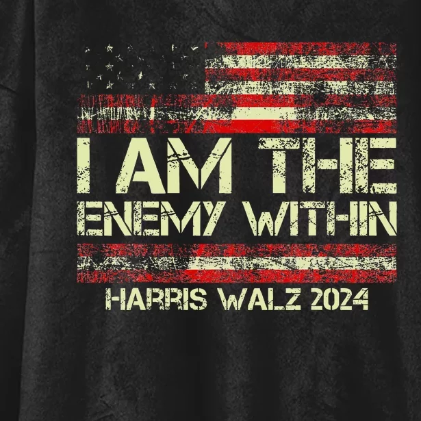 I Am The Enemy Within Harris Walz 2024 Hooded Wearable Blanket