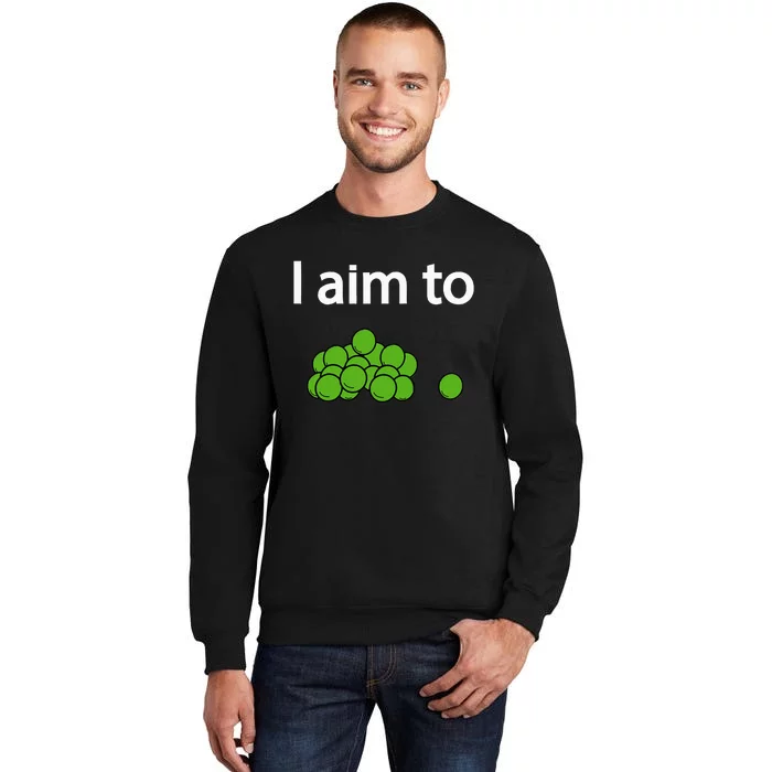 I Aim To Peas Funny Peas Tall Sweatshirt