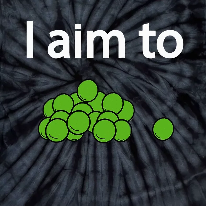 I Aim To Peas Funny Peas Tie-Dye T-Shirt