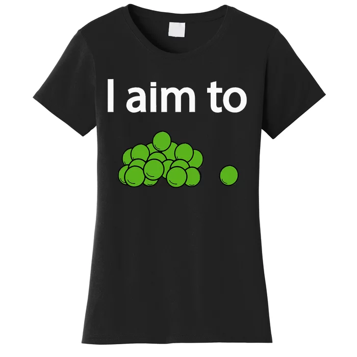 I Aim To Peas Funny Peas Women's T-Shirt