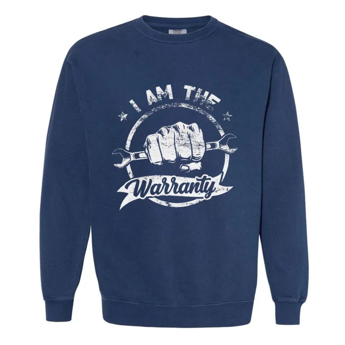 I Am The Warranty Fixing Myself Diesel Truck Car Machine Garment-Dyed Sweatshirt