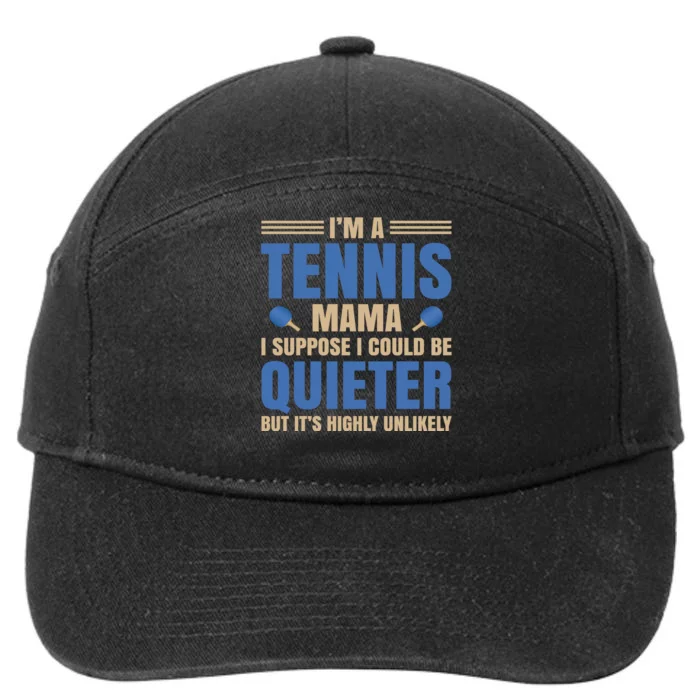 I'm A Tennis Mama I Suppose I Could Be A Quieter But It's Highly Unlikely 7-Panel Snapback Hat