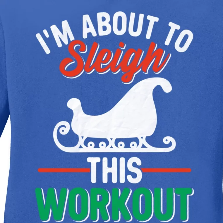 IM About To Sleigh This Workout Christmas Fitness Gym Xmas Gift Ladies Long Sleeve Shirt