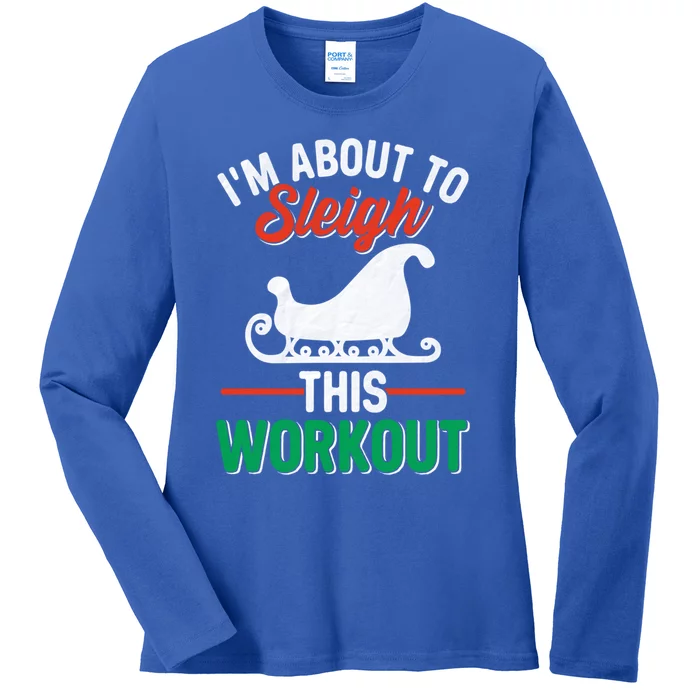 IM About To Sleigh This Workout Christmas Fitness Gym Xmas Gift Ladies Long Sleeve Shirt